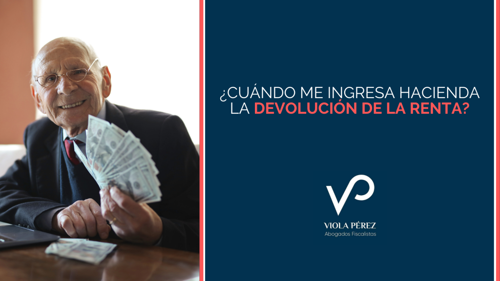 ¿Cuándo me ingresa Hacienda la devolución de la Renta? - Viola Pérez