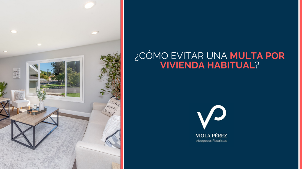 ¿Cómo evitar una multa por vivienda habitual?